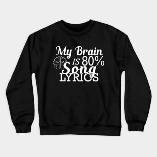 Music Lover - My brain is 80% song lyrics Crewneck Sweatshirt